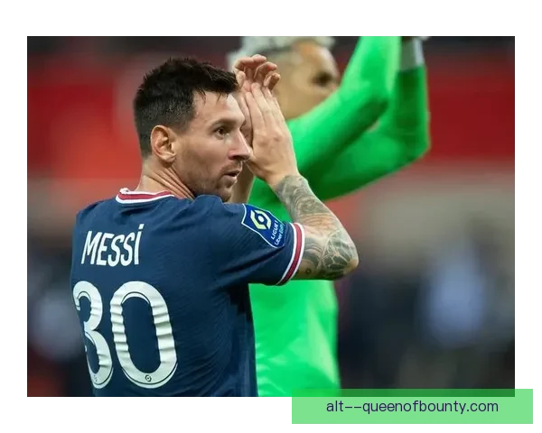 从法甲赛场到关键先生梅西个人能力的全面体现与影响力价值解析论